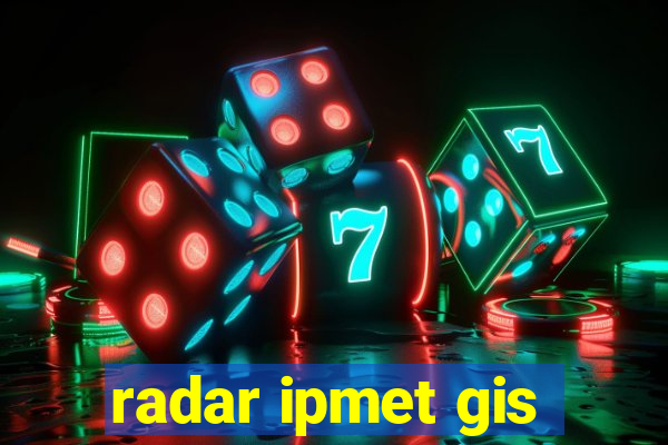 radar ipmet gis